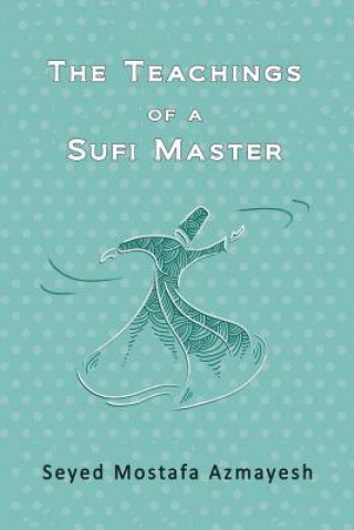 Buch Teachings of a Sufi Master Seyed Mostafa Azmayesh