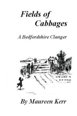 Knjiga Fields of Cabbages: A Bedfordshire Clanger Maureen Kerr