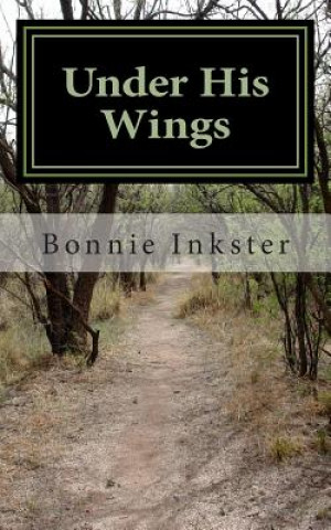 Kniha Under His Wings: Psalm 91: A Devotional Bonnie Inkster