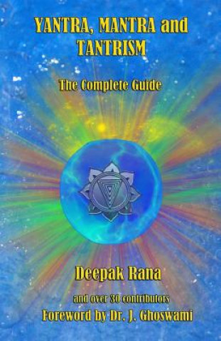 Könyv Yantra, Mantra and Tantrism: The Complete Guide Deepak Rana