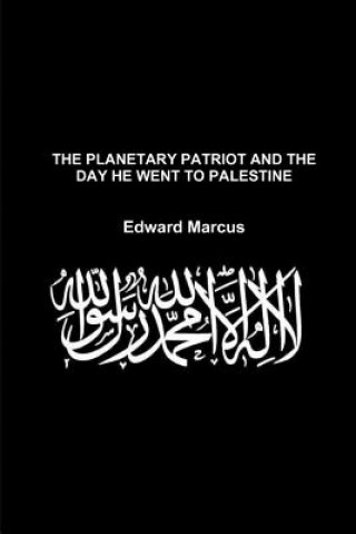Carte The Planetary Patriot and the Day He Went to Palestine - Special Edition Edward Marcus