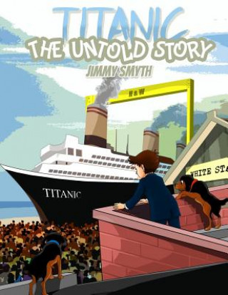 Kniha Titanic The Untold Story Jimmy Smyth