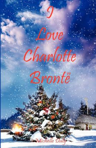 Knjiga I Love Charlotte Bronte Michelle Daly