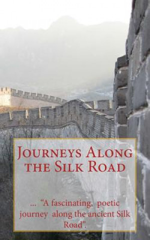 Livre Journeys Along the Silk Road Kushal Poddar