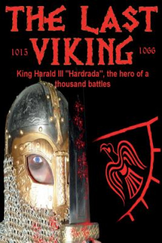 Könyv The Last Viking: King Harald III "Hardrada", the hero of a thousand battles Benjamin James Baillie