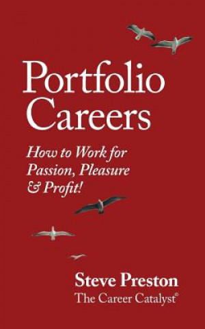 Книга Portfolio Careers: How to Work for Passion, Pleasure & Profit! Steve Preston