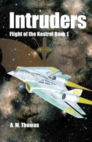 Kniha Intruders: Flight of the Kestrel Book 1 A. M. Thomas