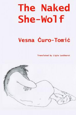 Kniha The Naked She-Wolf Vesna Curo-Tomic