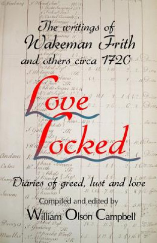 Buch Love Locked: The writings of Wakeman Frith and others circa 1720 William Olson Campbell