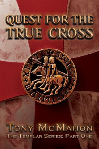 Carte Quest for the True Cross: The Templar Series: Part One Tony McMahon