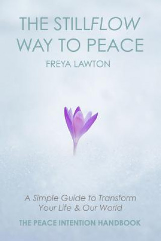 Kniha The Peace Intention Handbook: The Stillflow Way to Peace Freya Lawton