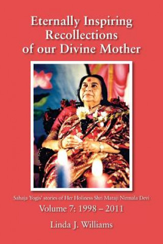Carte Eternally Inspiring Recollections of Our Divine Mother, Volume 7 Linda J Williams