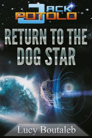 Książka Jack POTOLO: Return to the Dog Star Mrs Lucy Ann Boutaleb