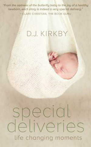 Kniha Special Deliveries: Life Changing Moments D J Kirkby