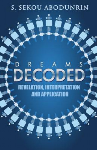 Kniha Dreams Decoded: Revelation, Interpretation & Application S Sekou Abodunrin