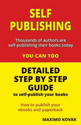 Книга Self-publishing / Detailed step by step guide: How to publish your Ebook and paperback Maximo Kovak