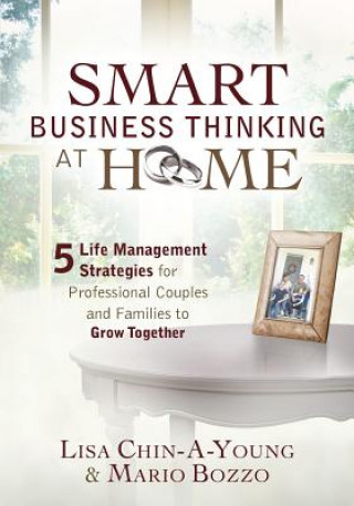 Książka Smart Business Thinking at Home: 5 Life Management Strategies for professional couples and families to grow together Lisa Chin-A-Young