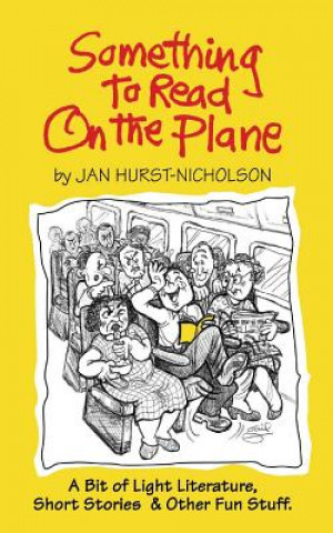 Kniha Something to Read on the Plane: A Bit of Light Literature, Short Stories & Other Fun Stuff Jan Hurst-Nicholson