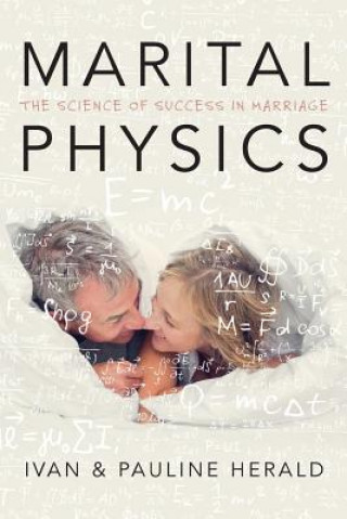 Książka Marital Physics: The Science Of Success In Marriage Ivan Herald