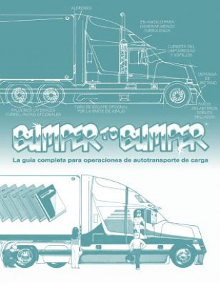 Kniha BUMPERTOBUMPER(R), La guía completa para operaciones de autotransporte de carga: La guía completa para operaciones de autotransporte de carga Inc Mike Byrnes and Associates