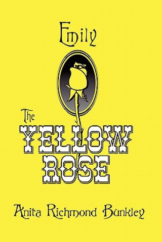 Carte Emily, The Yellow Rose: A Texas Legend Anita Richmond Bunkley