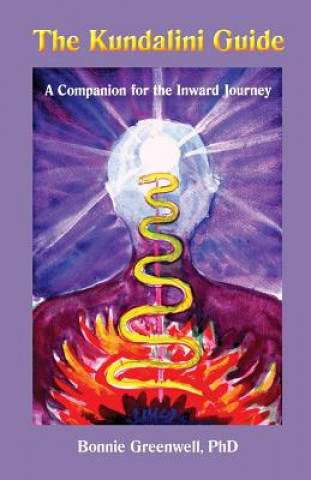 Knjiga The Kundalini Guide: A Companion for the Inward Journey Bonnie L Greenwell Ph D