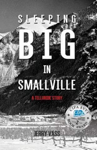 Könyv Sleeping Big in Smallville: A Telluride Story Jerry Vass