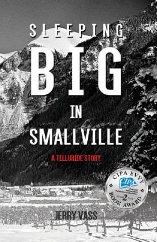 Knjiga Sleeping Big in Smallville: A Telluride Story Jerry Vass