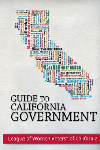 Kniha Guide to California Government League of Women Voters of California