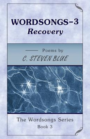 Carte WORDSONGS-3, Recovery: The Wordsongs Series-book 3 C Steven Blue
