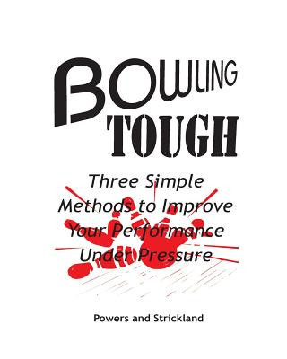 Kniha Bowling Tough: Three Simple Methods to Improve Your Performance Under Pressure Will Powers