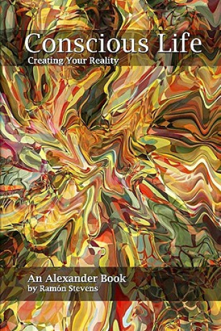 Könyv Conscious Life: Creating Your Reality Ramon Stevens