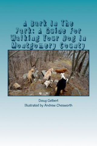 Carte A Bark In The Park: A Guide For Walking Your Dog In Montgomery County Doug Gelbert