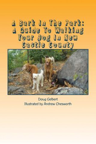 Carte A Bark In The Park: A Guide To Walking Your Dog In New Castle County Doug Gelbert