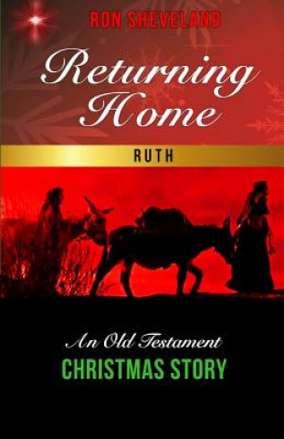 Carte Returning Home: An Old Testament Christmas Story Ron Sheveland