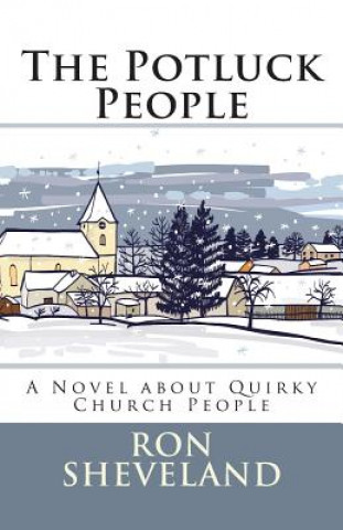 Kniha The Potluck People: A Novel about Quirky Church People Ron Sheveland