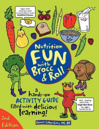 Könyv Nutrition Fun with Brocc & Roll, 2nd edition Connie Liakos Evers