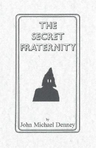 Knjiga The Secret Fraternity John Michael Denney