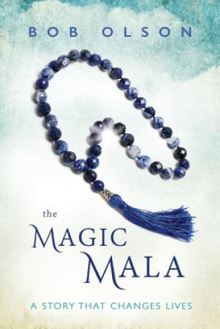 Kniha The Magic Mala: A Story That Changes Lives Bob Olson
