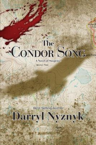 Kniha The Condor Song: A Novel of Suspense Darryl Nyznyk