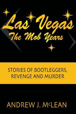 Książka Las Vegas The Mob Years: Stories of Bootleggers, Revenge and Murder Andrew J McLean