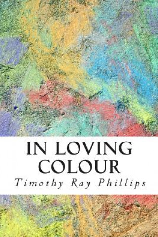 Buch In Loving Colour Timothy Ray Phillips