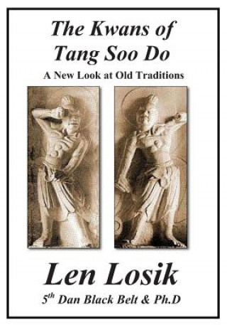 Kniha The Kwans of Tang Soo Do A New Look at Old Traditions Len Losik Ph D