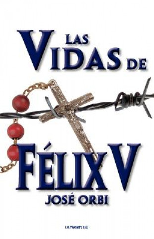 Libro Vidas de Felix V Jose Orbi