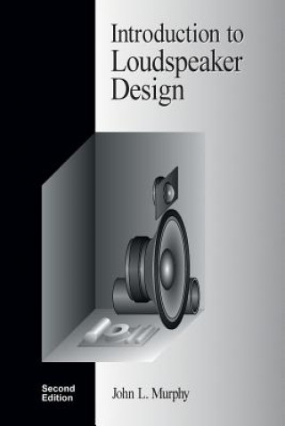 Книга Introduction to Loudspeaker Design: Second Edition John L Murphy
