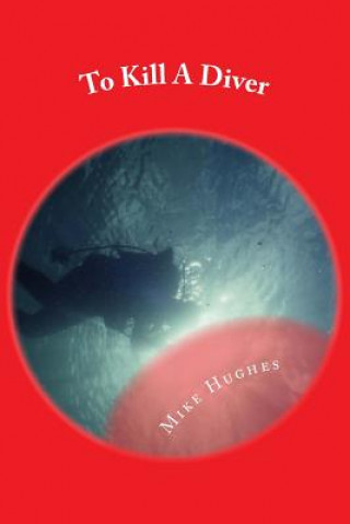 Buch To Kill A Diver: A Murder Mystery Mike Hughes