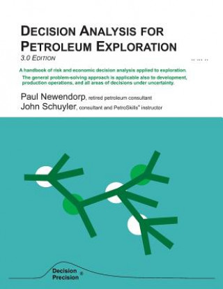 Książka Decision Analysis for Petroleum Exploration: 3.0 Edition John R Schuyler