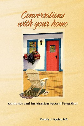 Kniha Conversations with Your Home: Guidance and Inspiration Beyond Feng Shui Carole J Hyder Ma