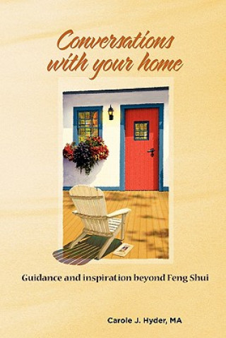 Könyv Conversations with Your Home: Guidance and Inspiration Beyond Feng Shui Carole J Hyder Ma