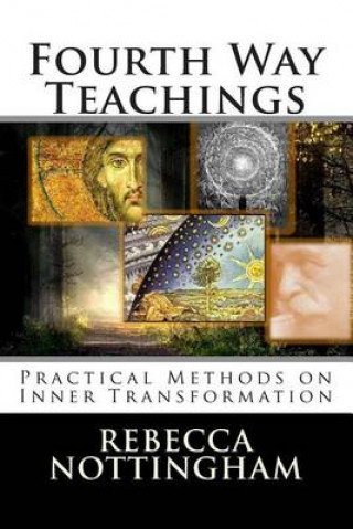Carte Fourth Way Teachings: The Practice of Inner Transformation Rebecca Nottingham